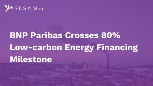 BNP Paribas Crosses 80% Low-carbon Energy Financing Milestone