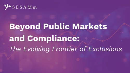 Beyond Public Markets and Compliance - The Evolving Frontier of Exclusions