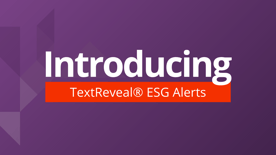 TextReveal ESG Alerts, a better way to research and monitor your investment portfolio